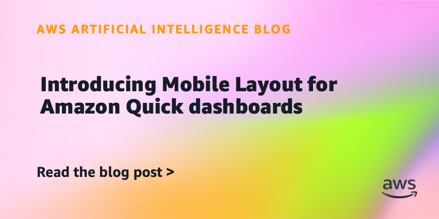 Introducing Mobile Layout for Amazon Quick dashboards