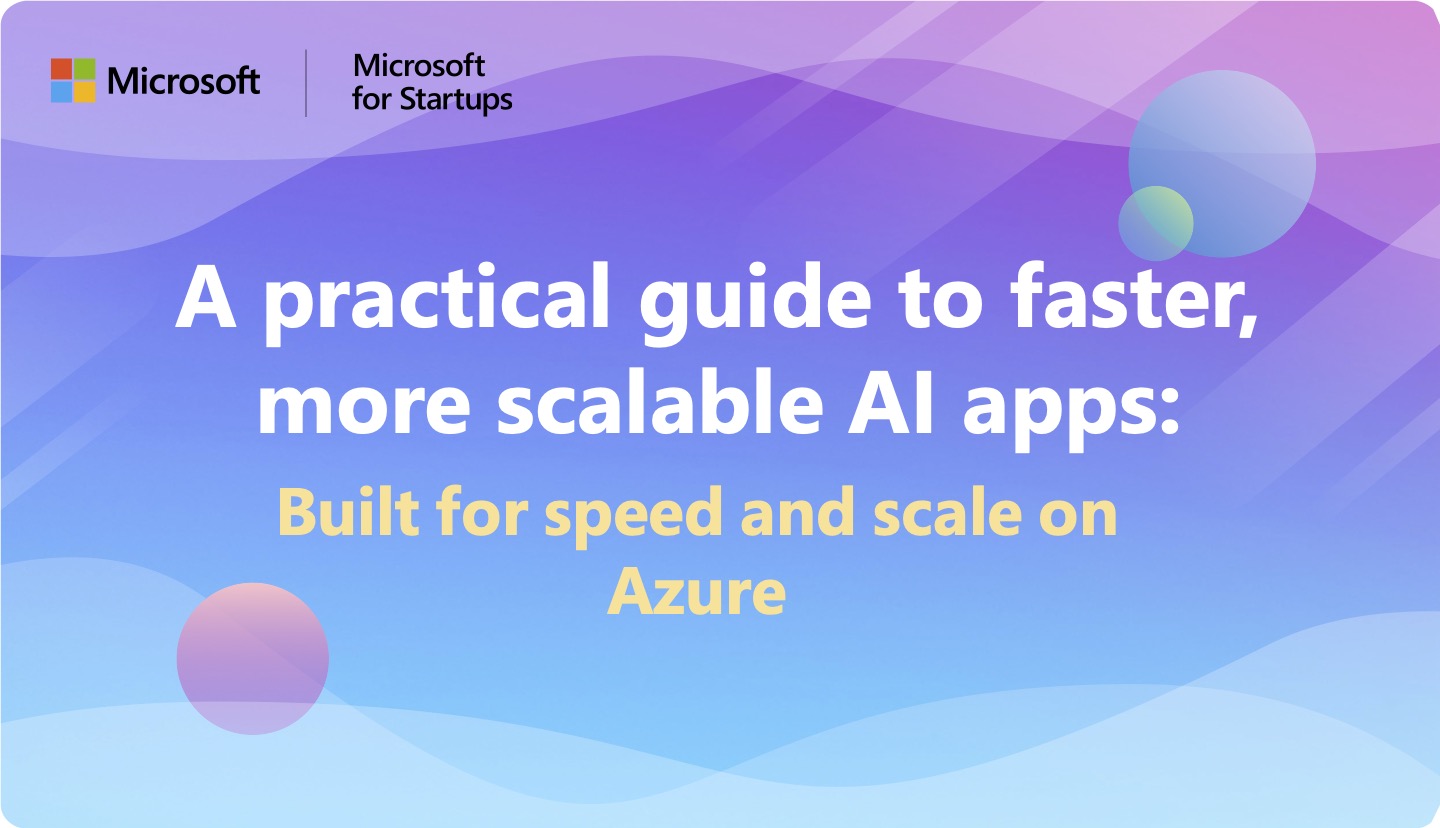Architecture beats models: A startup’s guide to speed and scale on Azure