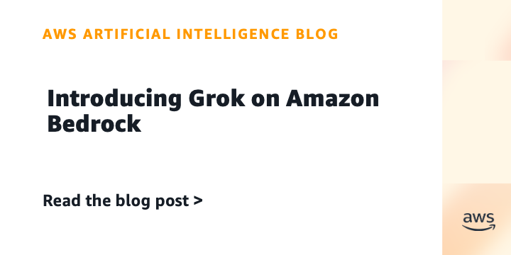 Introducing Grok on Amazon Bedrock | Artificial Intelligence