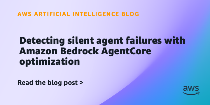 Detecting silent agent failures with Amazon Bedrock AgentCore optimization