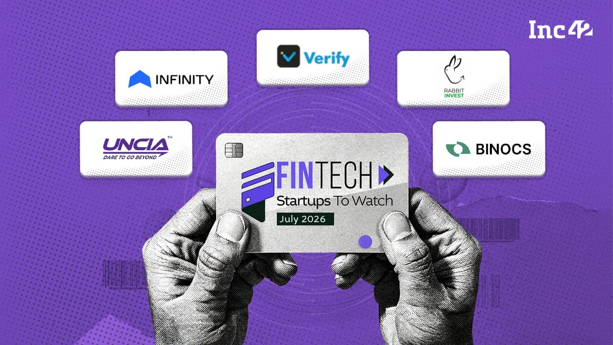Fintech Startups To Watch: Startups That Caught Our Eye In July