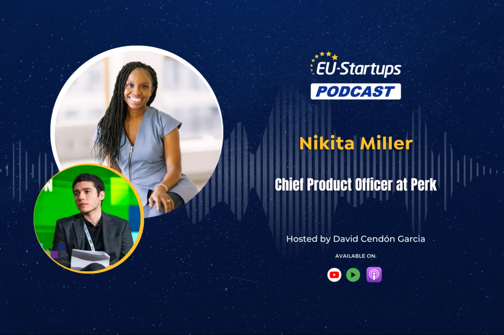 The EU-Startups Podcast | Interview with Nikita Miller, Chief Product Officer at Perk