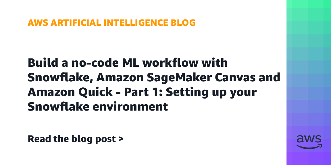Build a no-code ML workflow with Snowflake, Amazon SageMaker Canvas and Amazon Quick