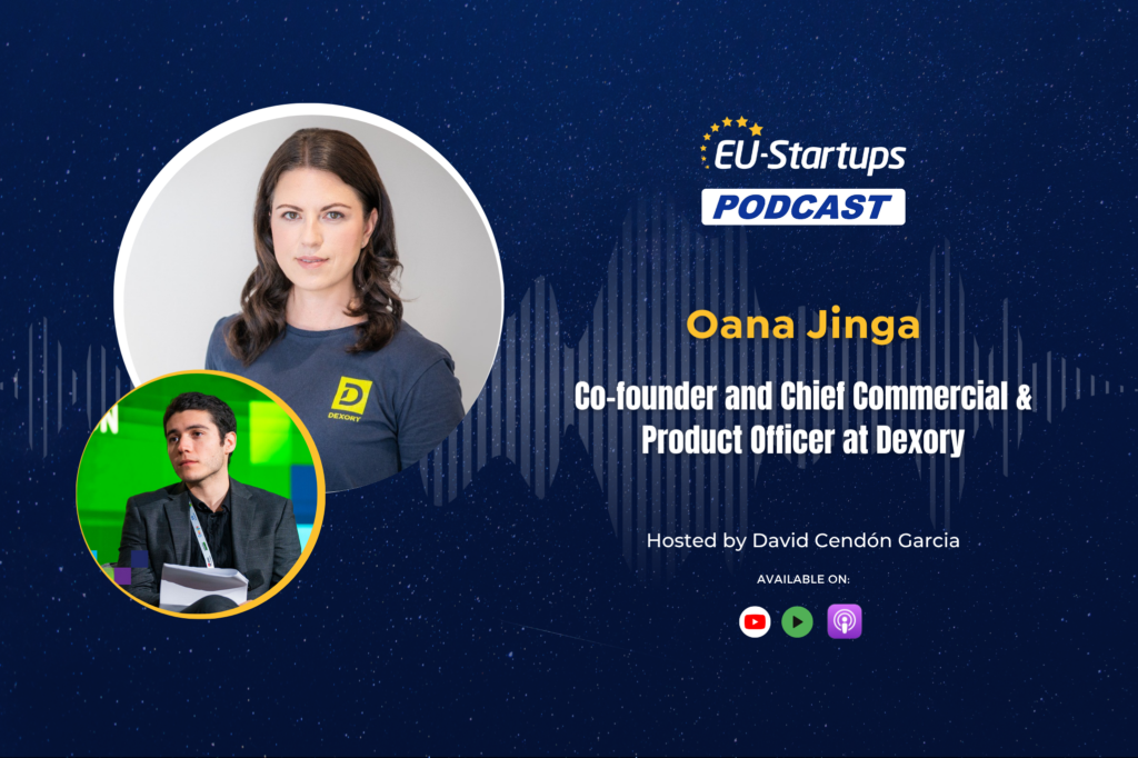 The EU-Startups Podcast | Interview with Oana Jinga, co-founder and Chief Commercial & Product Officer at Dexory
