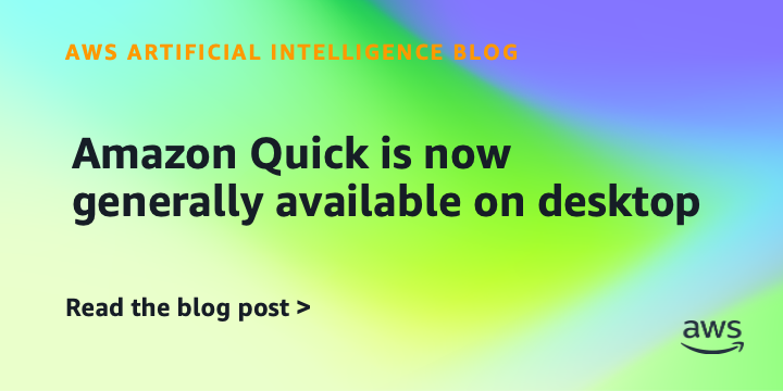 Amazon Quick is now generally available on desktop