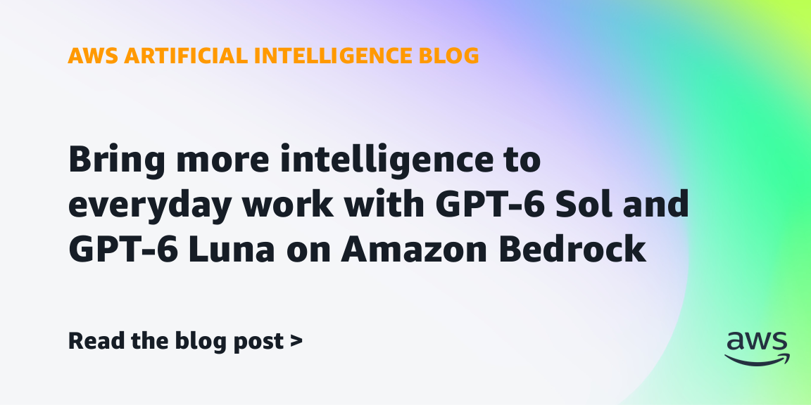 Bring more intelligence to everyday work with GPT-6 Sol and GPT