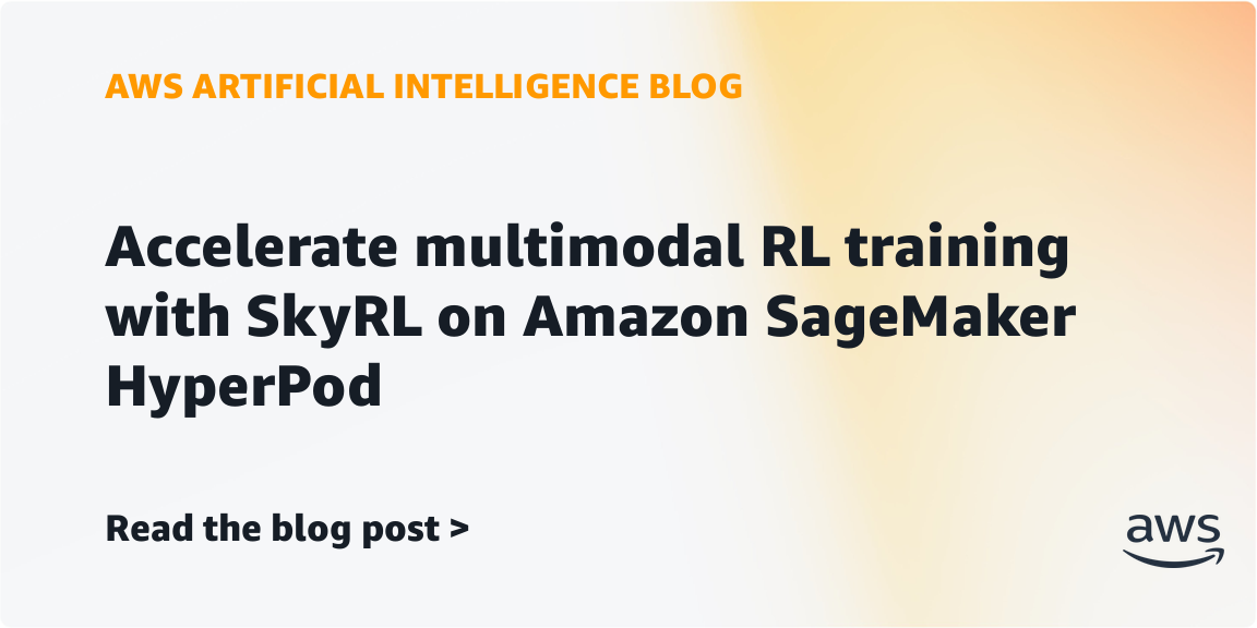 Accelerate multimodal RL training with SkyRL on Amazon SageMaker HyperPod