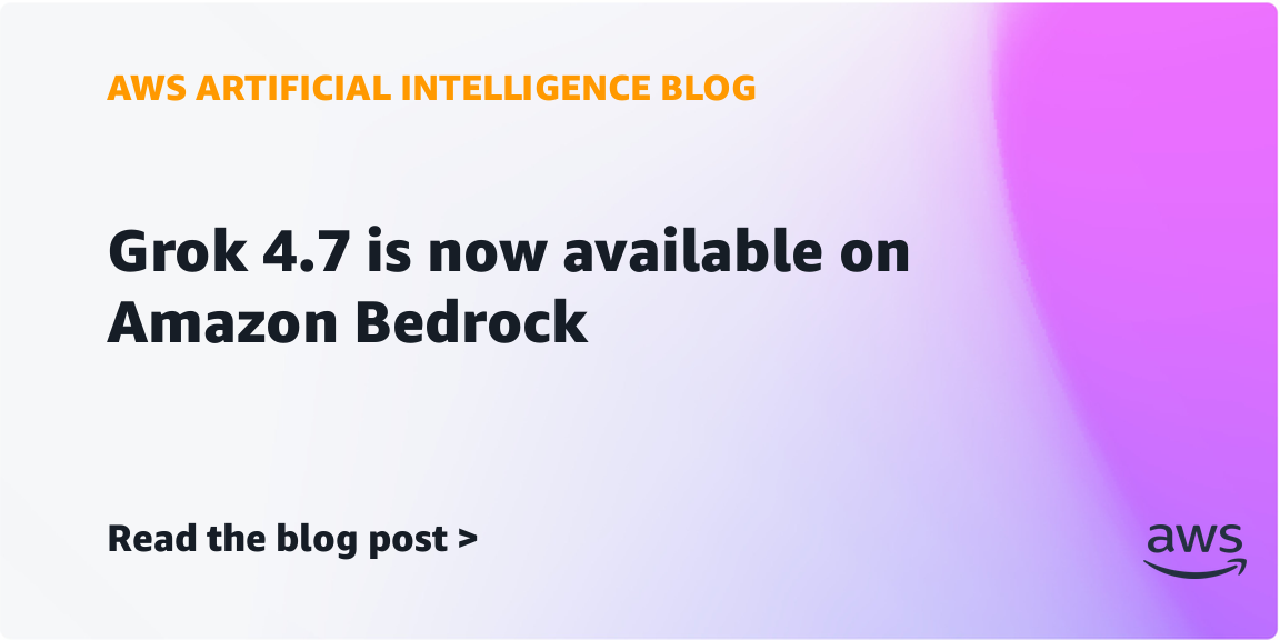 Grok 4.7 is now available on Amazon Bedrock