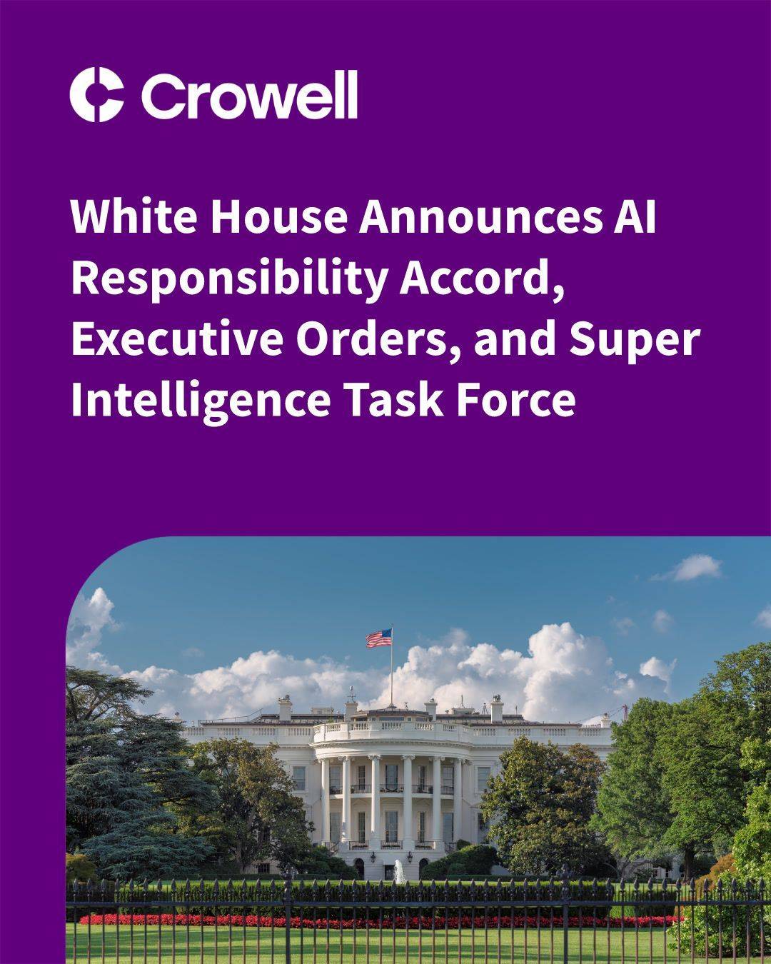 White House AI Responsibility Accord & Super Intelligence Task Force: What Businesses Need to Know