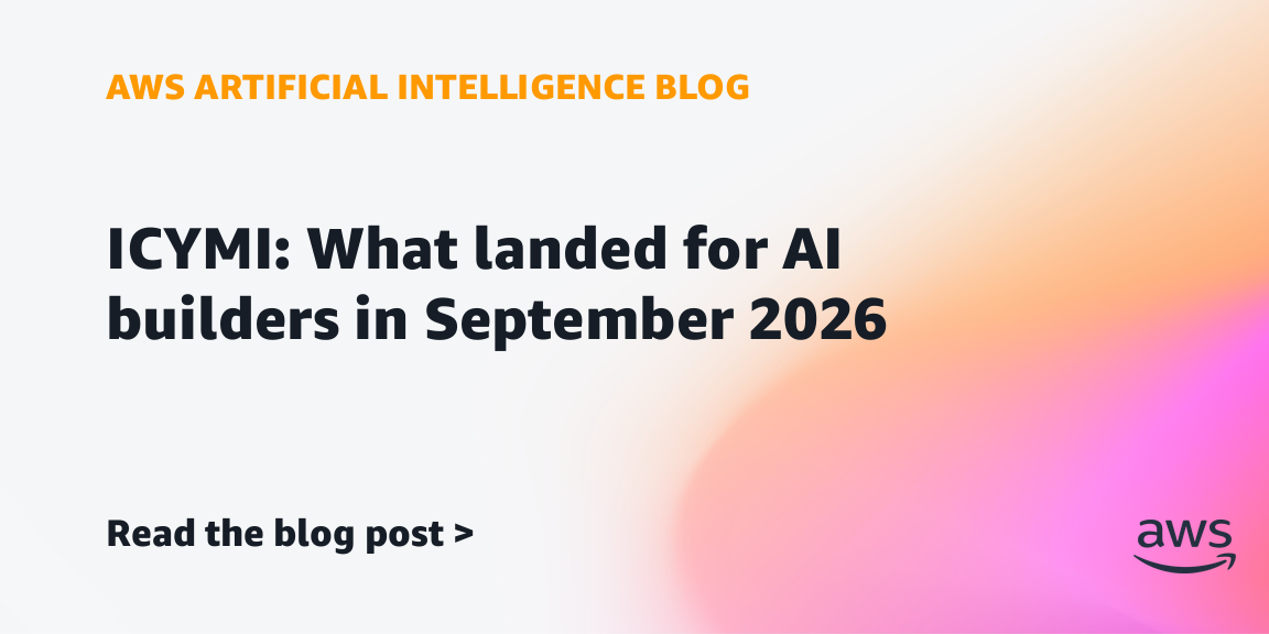ICYMI: What landed for AI builders in September 2026