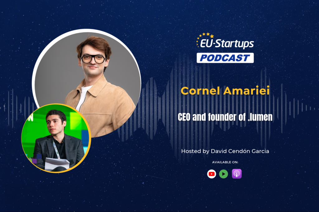 The EU-Startups Podcast | Interview with Cornel Amariei, CEO and founder of .lumen
